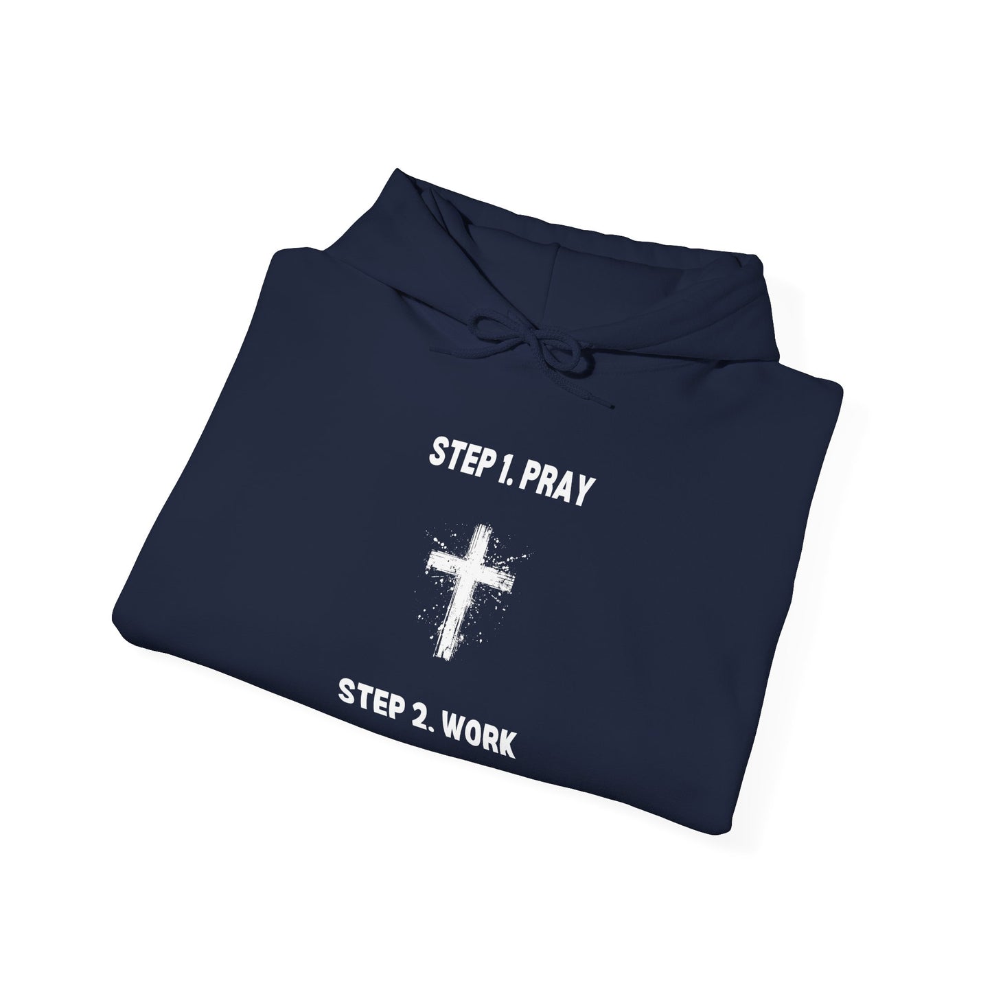 Unisex Heavy Blend™ Hooded Sweatshirt - Step 1 - Pray Step 2 - Work