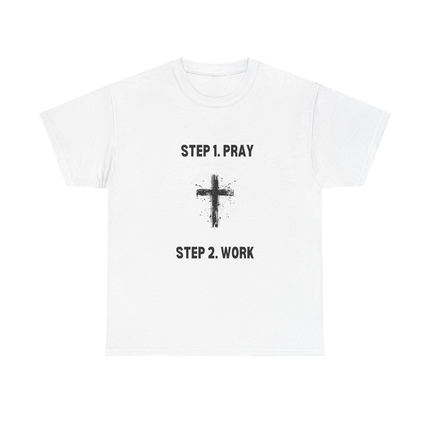 Step 1 Pray Step 2 Work Unisex Heavy Cotton Tee - Empowering Spiritual Graphic T-Shirt