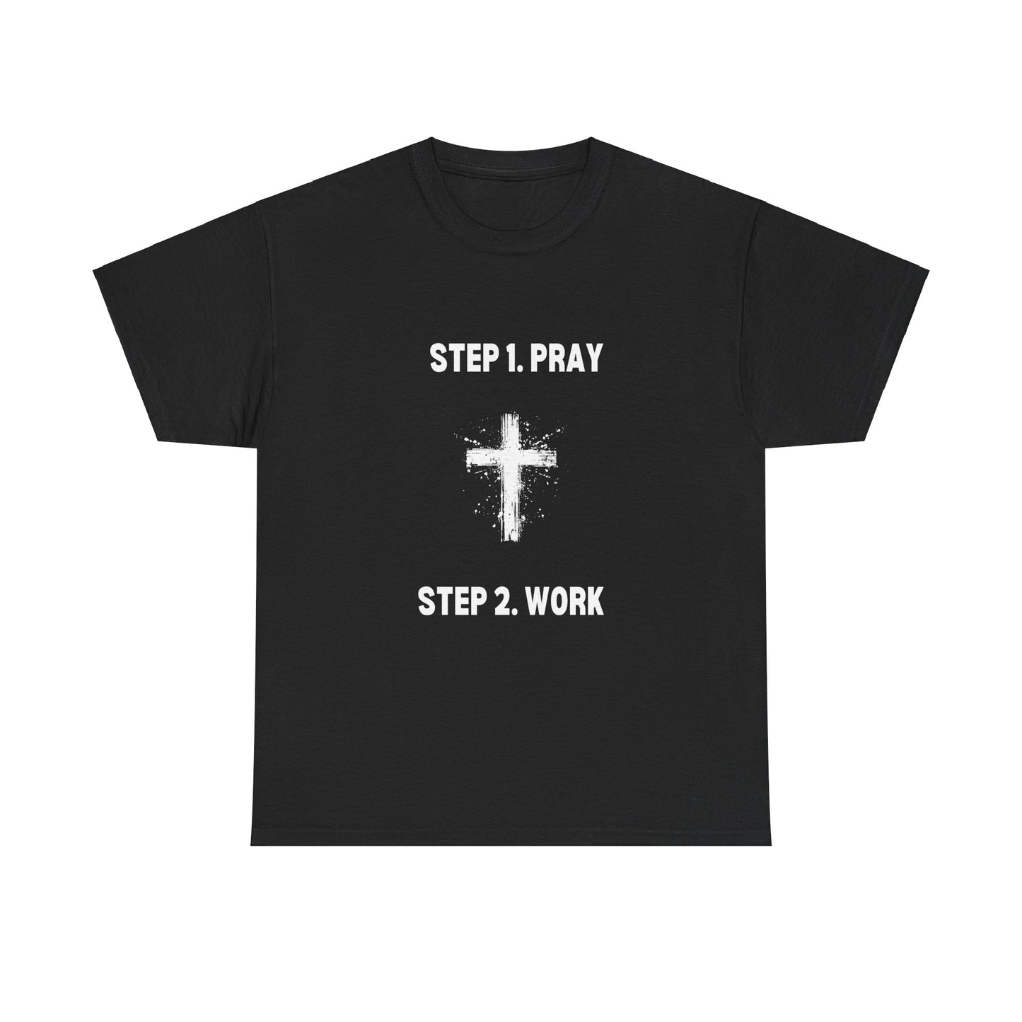 Step 1 Pray Step 2 Work Unisex Heavy Cotton Tee - Empowering Spiritual Graphic T-Shirt