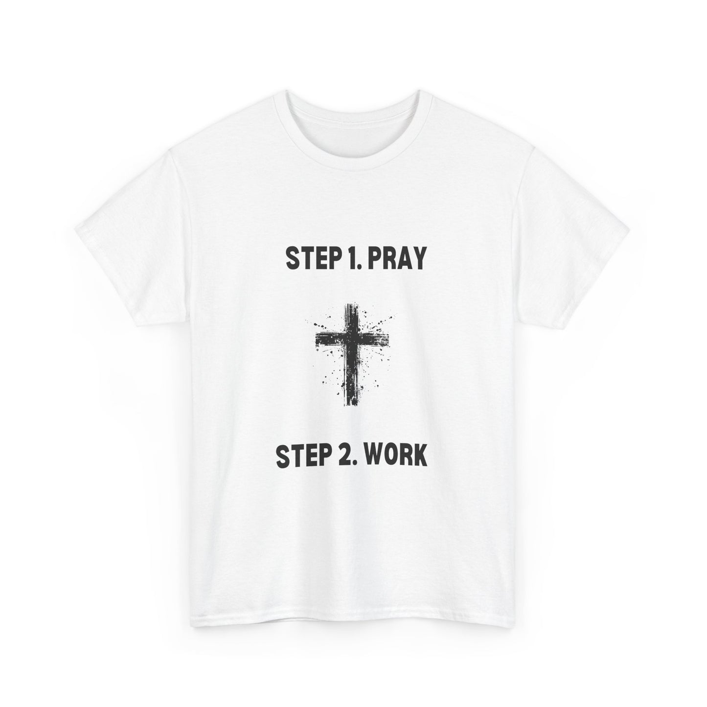 Step 1 Pray Step 2 Work Unisex Heavy Cotton Tee - Empowering Spiritual Graphic T-Shirt