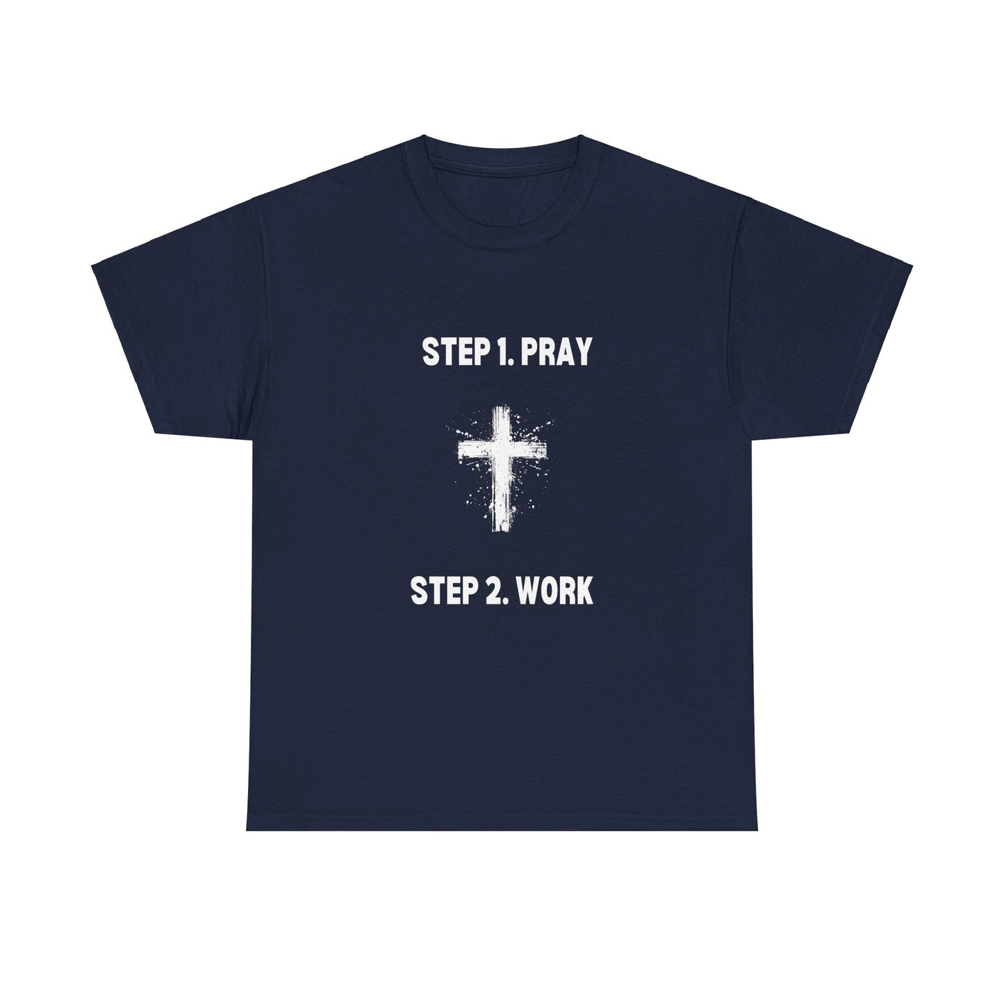 Step 1 Pray Step 2 Work Unisex Heavy Cotton Tee - Empowering Spiritual Graphic T-Shirt