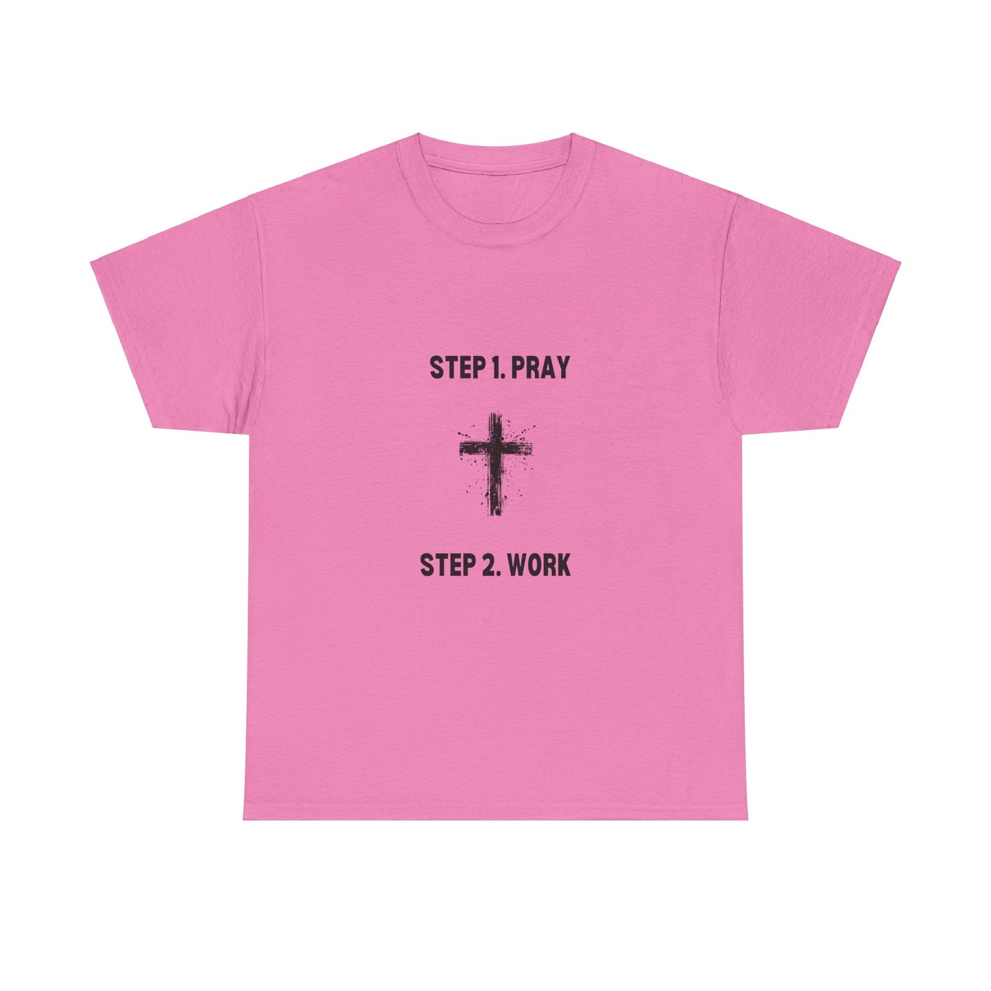 Step 1 Pray Step 2 Work Unisex Heavy Cotton Tee - Empowering Spiritual Graphic T-Shirt