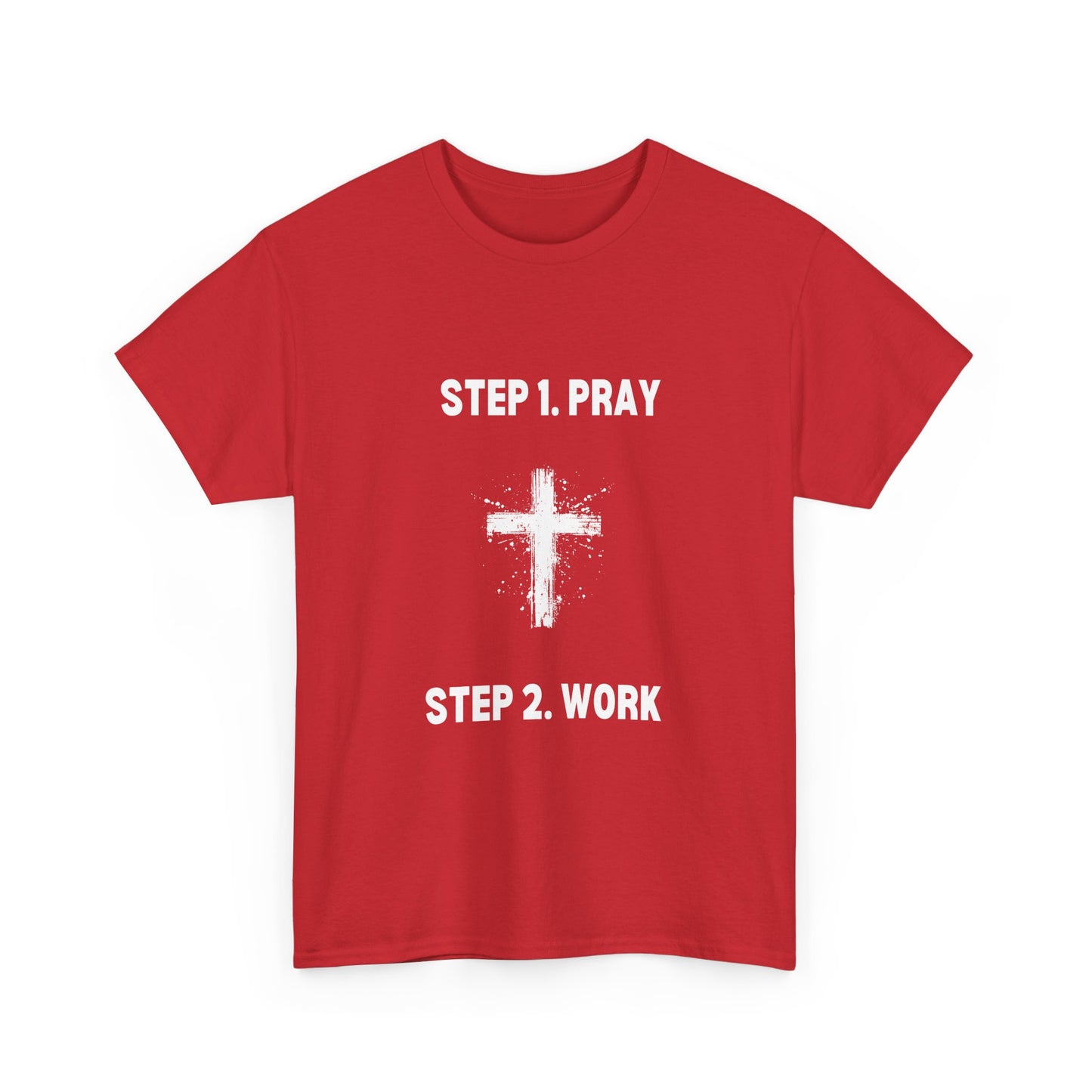 Step 1 Pray Step 2 Work Unisex Heavy Cotton Tee - Empowering Spiritual Graphic T-Shirt