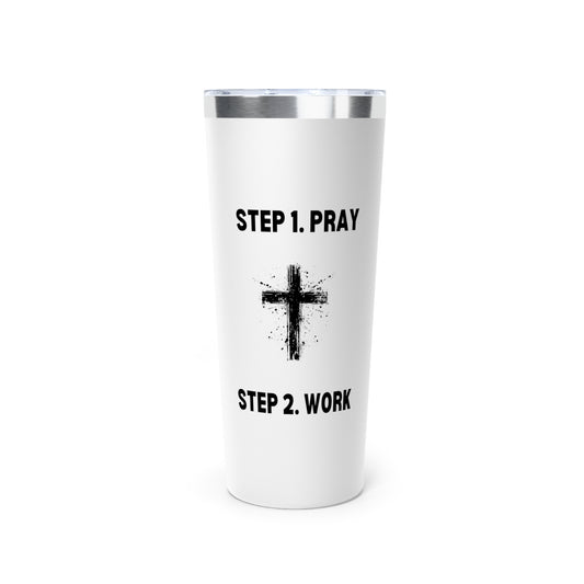 Personalized Copper Vacuum Insulated Tumbler - Step 1 - Pray Step 2 - Work