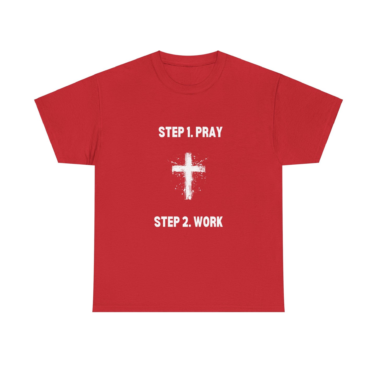 Step 1 Pray Step 2 Work Unisex Heavy Cotton Tee - Empowering Spiritual Graphic T-Shirt