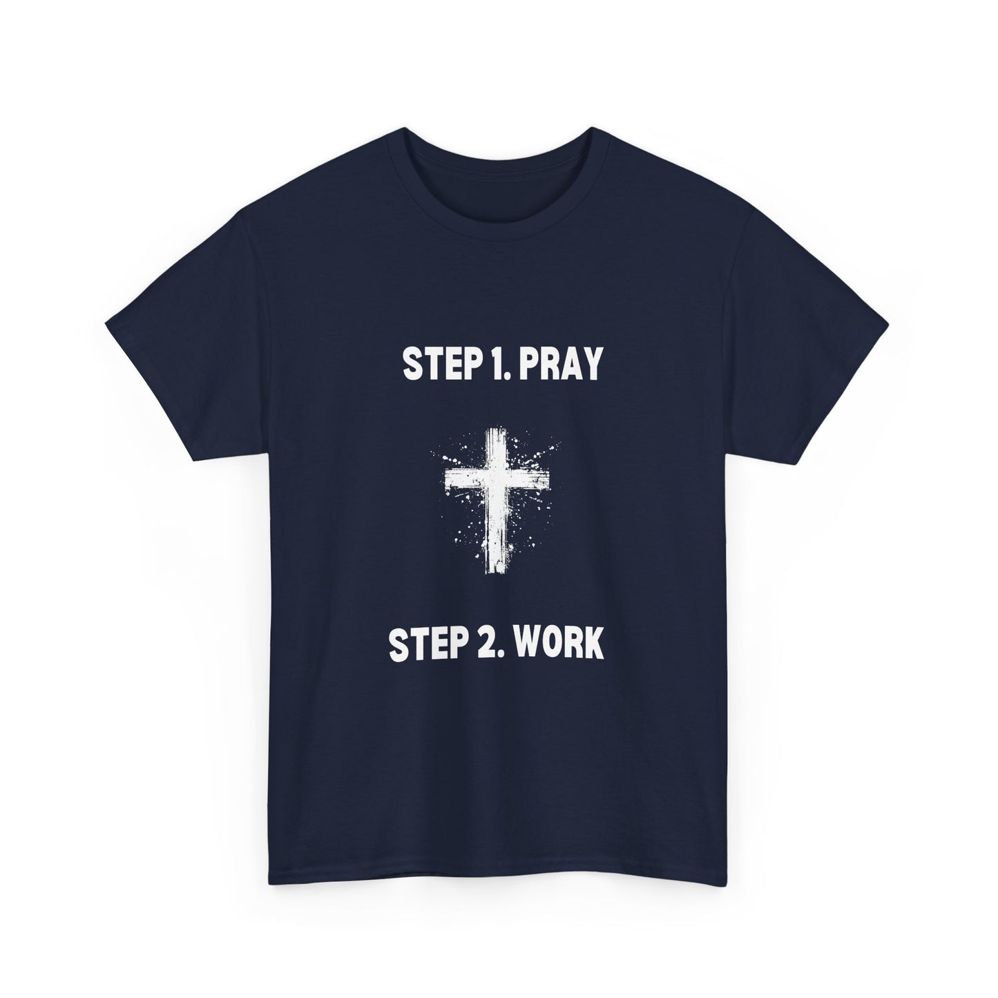 Step 1 Pray Step 2 Work Unisex Heavy Cotton Tee - Empowering Spiritual Graphic T-Shirt